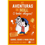 Livro Aventuras De Mike 2  As   O Bebe Chegou   Edicao Comemorativa Com Brinde   Outro Planeta   Gabriel Dearo  2023 