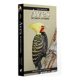 Livro Aves De Santa Catarina Guia De Identificação Série Aves Do Brasil pássaros Do Brasil Aves Brasileiras Aves Catarinenses 
