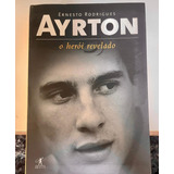 Livro Ayrton O Heroi Revelado