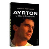 Livro Ayrton Senna O Herói Revelado
