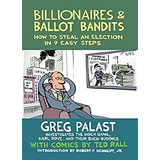 Livro Billionaires E Ballot Bandits - How To Steal An Election In 9 Easy Steps - Palast, Greg [2012]