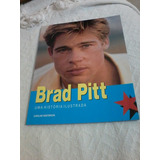 Livro Biografia Ilustrada Brad Pitt Lacrado Novo 
