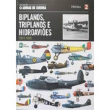 Livro Biplanos Triplanos E Hidroaviões 1914 1945 Coleção Armas De Guerra Vol 2 Nc 2010