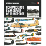 Livro Bombardeiros E Aeronaves De Transporte 1939 1945 Coleção Armas De Guerra 3