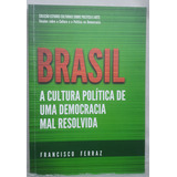 Livro Brasil A Cultura Política De Uma Democracia Mal Resolvida Francisco Ferraz Editora Ad2000