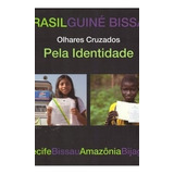 Livro Brasil Guiné Bissau Olhares Cr Vários Autores