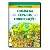 Livro Brasil Na Copa Das Confederações O 1992 2013