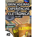 Livro Brincadeiras Experiências Com Eletrônica Volume 1