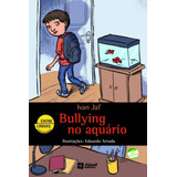 Livro Bullying No Aquário ( Série Entre Linhas Cotidiano ) - Ivan Jaf - Editora Atual ( Novo )