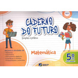 Livro Caderno Do Futuro Matemática 5