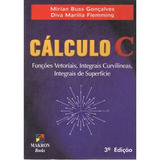 Livro Cálculo C - Funções Vetoriais, Integrais Curvilíneas, Integrais De Superfície - Mirian Buss Gonçalves E Diva M. Flemming [2000]