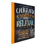 Livro Caligrafia Criativa Para Relaxar Técnicas E Ideias