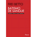 Livro Capa Mole Batismo De Sangue Beto Betto Da Editora Rocco