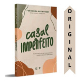 Livro Casal Imperfeito Fernanda Witwytzky Retratos De Um Casamento Aperfeiçoado No Senhor 