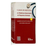 Livro Casos De Rotina Em Medicina Veterinaria De Pequenos Animais Leandro Crivellenti Sofia Crivellenti 2012 