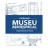 Livro Catálogo Do Museu Aeroespacial