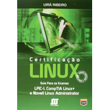 Livro Certificação Linux Guia Para Os Exames Uirá Ribeiro