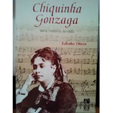 Livro Chiquinha Gonzaga Uma História De Vida Edinha Diniz 1999 