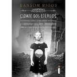 Livro Cidade Dos Etéreos Livro 2 Série O Lar Da Srta Peregrine Para Crianças Peculiares Capa Dura