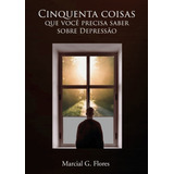 Livro Cinquenta Coisas Que Você Precisa Saber Sobre Depre 