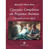 Livro Cirurgias Complexas Em Pequenos Animais