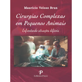 Livro Cirurgias Complexas Em Pequenos Animais