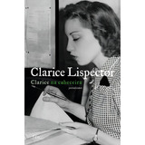 Livro Clarice Na Cabeceira De Clarice Lispector 1 Edição Jornalismo 2012 Em Português Editora Rocco