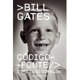 Livro Código-fonte: Como Tudo Começou - Bill Gattes [2025]