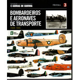 Livro Coleção Armas De Guerra Bombardeiros E Aeronaves De Transporte 1939 1945 Volume 3