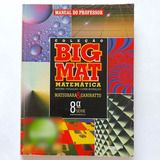 Livro Coleção Big Mat Matemática   Ariovaldo A  Zaniratto   Roberto Matsubara   8  Série   Manual Do Prof    2  Ed  2002