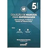 Livro Coleção De Manuais Para Enfermagem Neonatologia Pediatria E Saúde Do Adolescente Volume 5 
