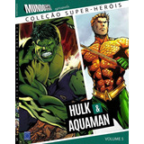 Livro Coleção Super-heróis - Volume 5: Hulk E Aquaman