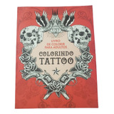 Livro Colorindo Tattoo Livro De Adultos Tatuagem