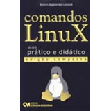 Livro Comandos Linux - Pratico E Didatico - Ed. Compacta, De Lunardi, Marco Agisander. Editora Ciencia Moderna, Capa Mole Em Português, 2007