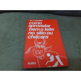 Livro Como Aproveitar Bem O Leite No Sítio Ou Chácara