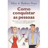 Livro Como Conquistar As Pessoas Dicas Para Você Ampliar Suas Relações E Criar Laços Mais Gratificantes Pease Barbara Pease Allan 2006 