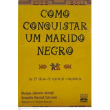 Livro Como Conquistar Um Marido Negro As 25 Dicas De Quem Já Conquistou Cato louis Cassandra Marshall Dejongh Monique Jellerette 1999 