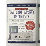 Livro Como Criar Impressos De Qualidade Sey Guia Para Dominar O Computador A8