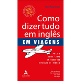 Livro Como Dizer Tudo Em Inglês Em Viagens