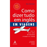 Livro Como Dizer Tudo Em Inglês Em Viagens