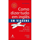 Livro Como Dizer Tudo Em Inglês Em Viagens