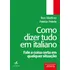 Livro Como Dizer Tudo Em Italiano