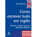 Livro Como Escrever Tudo Em Inglês Escreva A Coisa Certa Em Qualquer Situação
