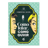 Livro Como Falar, Como Ouvir - Mortimer J. Adler