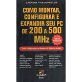Livro Como Montar Configurar E Expandir Seu Pc De 200 A 50 Mhz Laércio Vasconcelos 1999 