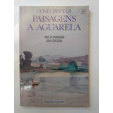 Livro Como Pintar Paisagens A Aguarela 5707