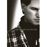 Livro Como Steve Jobs Virou Steve