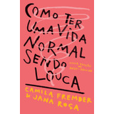 Livro Como Ter Uma Vida Normal Sendo Louca De Fremder Camila Editora Harpercollins Brasil Capa Mole Em Português 2019