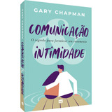 Livro Comunicação E Intimidade - Gary Chapman