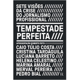 Livro Comunicação Tempestade Perfeita Sete Visões Da Crise Do Jornalismo Profissional De Roberto Feith Pela História Real 2021 